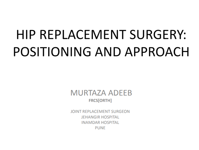 Hip Replacement Surgery : Positioning And Approacj