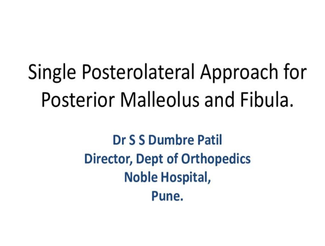 Single Posterolateral Approach for Posterior Malleolus and Fibula.
